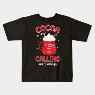 Hot Cocoa is Calling and I must go Kids T-Shirt